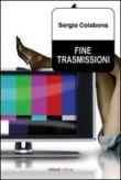 Fine trasmissioni - Sergio Colabona 9788874243846