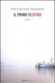 Il primo respiro - Gasparetto, Pier Francesco 9788874247639
