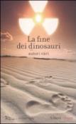 LA FINE DEI DINOSAURI TESTI PER UN ALTRO FUTURO - A.A.V.V. 9788874248070