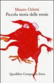 Piccola storia delle eresie. - Mauro Orletti 9788874625963
