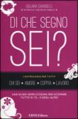 Di che segno sei? L'astrologia per tutti! - Ghiandelli Giuliana 9788875170752