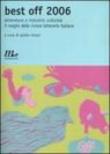 Best off 2006. Letteratura e industria culturale. Il meglio delle riviste letterarie italiane -  9788875210786