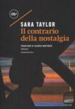Il contrario della nostalgia - Taylor Sara 9788875219697