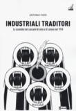 Industriali traditori. Lo scandalo dei cascami di seta e di cotone nel 1918 - Antonio Fiori 9788875416058