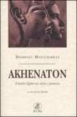 Akhenaton. L'antico Egitto tra storia e fantasia - Ezio Rovida, Dominic Montserrat 9788875440251