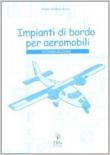 Impianti di bordo per aeromobili. Per gli Ist. tecnici: Volume Unico - Bibbo, Angelo Raffaele 9788875650612