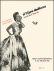 Il bijou italiano tra gli anni '50 e '60. Ediz. italiana e inglese - Alba Cappellieri, D. Kelly, Bianca Cappello 9788875705268