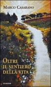 Oltre il sentiero della vita - Marco Casarano 9788876020384