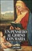 Un pensiero al giorno con Maria - aa vv 9788876108679