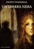 Un'ombra nera - Fausto Tanzarella 9788876261022