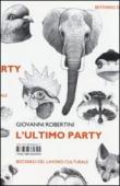 L'ultimo party. Bestiario del lavoro culturale - Giovanni Robertini, A. Kras 9788876384325