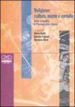 Religione: cultura, mente e cervello. Nuove prospettive in psicologia della religione - D. Fagnani, Mario Aletti, G. Rossi 9788876407581