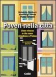 Poveri nella città. Dove vivono e che cosa chiedono a Torino - Roberto Cardaci, Paolo Griseri, Pierluigi Dovis 9788876619977