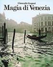 The magic of Venice - Sgorlon Carlo, Gasponi Giancarlo 9788876770043