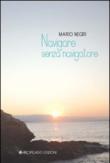 Navigare senza navigatore - Mario Negri 9788876954597