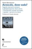 Avvocato, dove vado? Segreto bancario svizzero e globalizzazione - Bernasconi Paolo 9788877136947