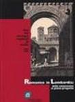 Romanico in Lombardia. Dalla conoscenza al piano-progetto. Atti dei Convegni regionali (2002-2004) -  9788877663207