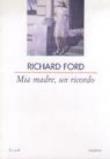 Mia madre, un ricordo - Ford Richard 9788877683762