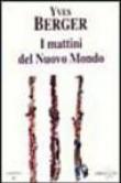 I mattini del nuovo mondo - Yves Berger 9788877703941