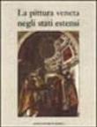 La pittura veneta negli Stati estensi - Jadranka Bentini, Sergio Marinelli, Angelo Mazza 9788877920508