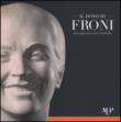 Il dono di Froni. Una gipsoteca per Sorbolo - M. Dall'Acqua, A. Ensabella 9788878474970