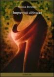 Imprevisti abbracci - Monica Borettini 9788878484214