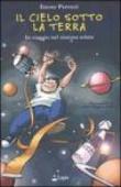 Il cielo sotto la terra. In viaggio nel sistema solare - Perozzi Ettore 9788878740037