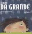 Bimbo da grande. Ediz. illustrata - Bucher Ursula, Barigazzi Marinella 9788878740907