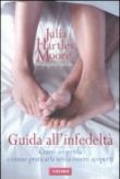 Guida all'infedeltà. Come scoprirla e come praticarla senza essere scoperti - Moore, Julia H. 9788878870895