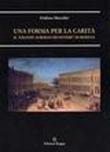 Una forma per la carità. Il «Grande albergo dei poveri» di Modena - Giuliana Marcolini 9788878904774