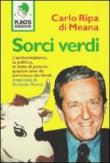 Sorci verdi. L'ambientalismo, la politica, le lotte di potere: quattro anni da portavoce dei Verdi - Ripa di Meana, Carlo 9788879530637