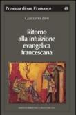 Ritorno alla intuizione evangelica francescana - P. Canali, Giacomo Bini 9788879621731