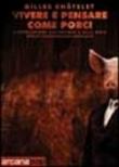 Vivere e pensare come porci - Châtelet Gilles 9788879662680