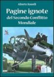 Pagine ignote del secondo conflitto mondiale - Rosselli Alberto 9788879806251