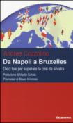 Da Napoli a Bruxelles. Dieci tesi per superare la crisi da sinistra - Cozzolino Andrea 9788879813013