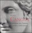 Antonio Canova. La passione per l'antico di artisti e collezionisti. Ediz. illustrata - Mangia Paola 9788880168744
