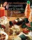 Decorazioni per la tavola di Natale. Ediz. illustrata - Pinder Polly 9788880396772