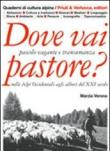 Dove vai pastore? Pascolo vagante e transumanza nelle Alpi occidentali agli albori del XXI secolo - Marzia Verona 9788880683209