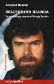 Solitudine bianca. La mia lunga strada al Nanga Parbat - Reinhold Messner, V. Montagna 9788880685890