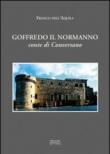 Goffredo il normanno conte di Conversano - Dell'Aquila Franco 9788880826088