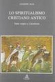 Lo spiritualismo cristiano antico. Dalle origini a Calcedonia - Masi Giuseppe 9788880913139