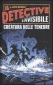 Creatura delle tenebre. Il detective invisibile - Richards Justin 9788880934523