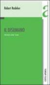 Il disumano. Internet, la scuola, l'uomo - Redeker Robert 9788881371891