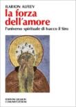 La forza dell'amore. L'universo spirituale di Isacco il Siro - Alfeev Ilarion 9788882271374