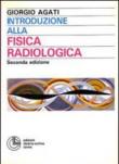 Introduzione alla fisica radiologica - Giorgio Agati 9788882390310