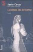 La donna del ritratto - Cercas Javier 9788882467609