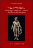 Crustumium. Archeologia adriatica fra Cattolica e San Giovanni in Marignano - Cristina, Ravara Montebelli 9788882654207