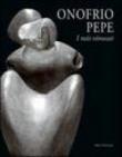 Onofrio Pepe. I miti ritrovati -  9788883048777