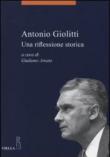 Antonio Giolitti. Una riflessione storica - G. Amato 9788883349300