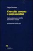 Crescita umana e psicoanalisi. L'autorealizzazione del Sé tra mente e società - Garofalo Diego 9788883355462